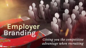 Employer Branding – Giving your business the competitive advantage