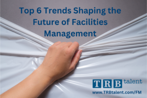 Top 6 Trends Shaping the Future of Facilities Management